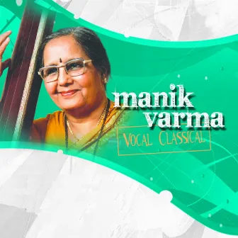 Classical Vocal: Manik Verma by Manik Varma