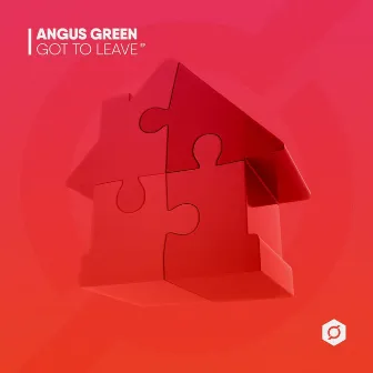 Got to Leave by Angus Green