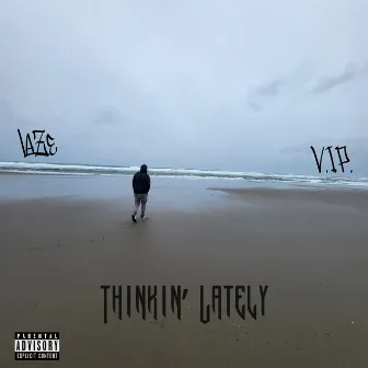 Thinkin' lately by Laze