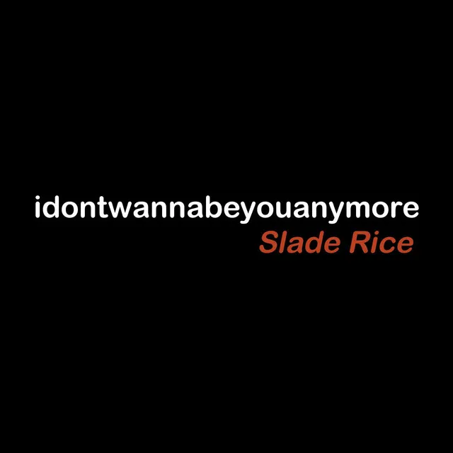 idontwannabeyouanymore