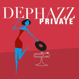 Private by De-Phazz