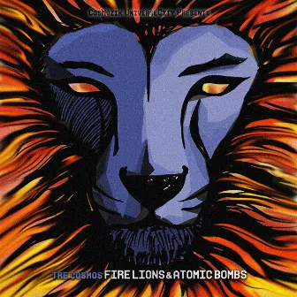 Fire Lions & Atomic Bombs by Tre Cosmos