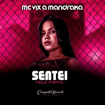 Sentei Nele Forte, Mc Vix a Mandraka by Mc Vix