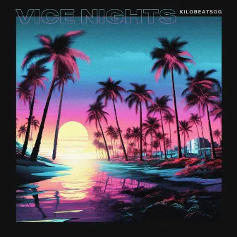 VICE NIGHTS by KiloBeatsOG.