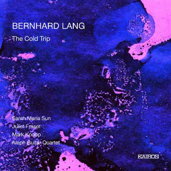 Bernhard Lang: The Cold Trip by Aleph Guitar Quartet