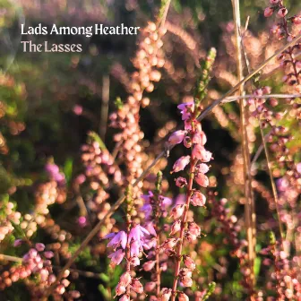 Lads Among Heather by The Lasses