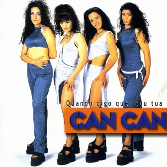 Quando Digo Que Sou Tua by Can Can