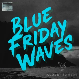 Blue Friday Waves by Albert Santos