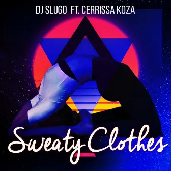 Sweaty Clothes by DJ Slugo