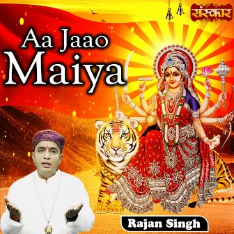 Aa Jaao Maiya by Rajan Singh