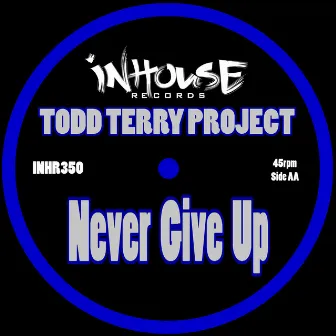 Never Give Up by The Todd Terry Project