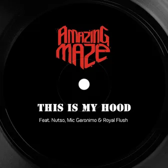 This Is My Hood by AMAZING MAZE