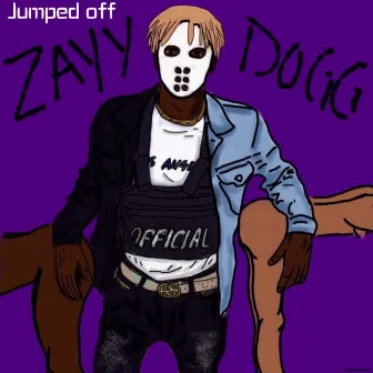 Jumped Off by ZayyDogg