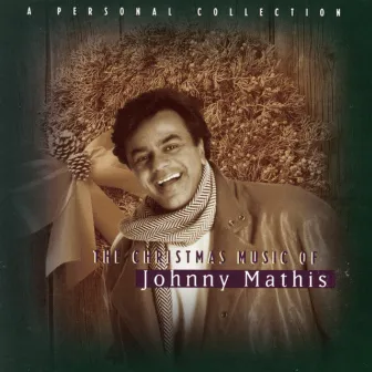 The Christmas Music Of Johnny Mathis: A Personal Collection by Johnny Mathis