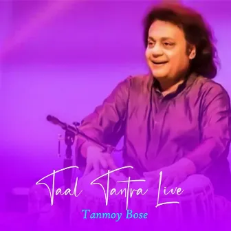 Tal Tantraa Live by Tanmoy Bose