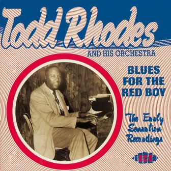 Blues for the Red Boy - The Early Sensation Recordings by Todd Rhodes