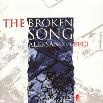 Peci, A.: The Broken Song / Sako's Wedding / Double Dance / General Gramophone / Dialog Liturgique by Aleksander Peci