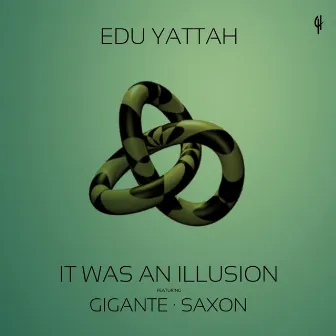 It Was an Illusion by Edu Yattah