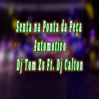 Senta na Ponta da Peça by Dj Tom Zs