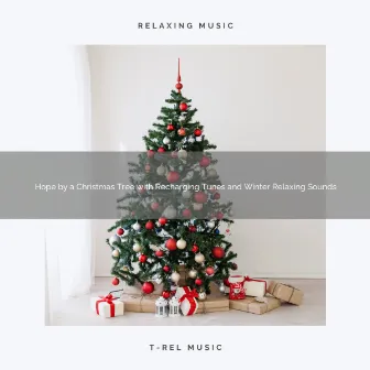 Hope by a Christmas Tree with Recharging Tunes and Winter Relaxing Sounds by Christmas Sleep Baby