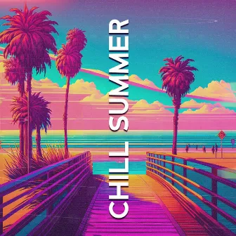 CHILL SUMMER [Chillout, LoFi, Hip-Hop Mix | Best Of 2023] by Summer Dance Party