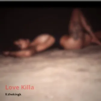 Love Killa by ¥.theKingK