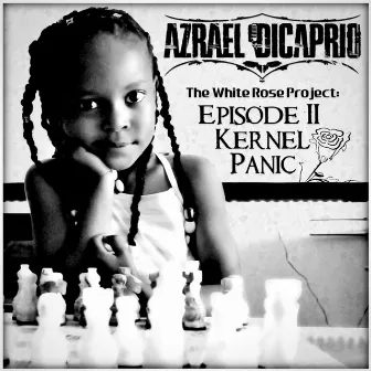 The White Rose Project, Episode II: Kernel Panic by Azrael DiCaprio