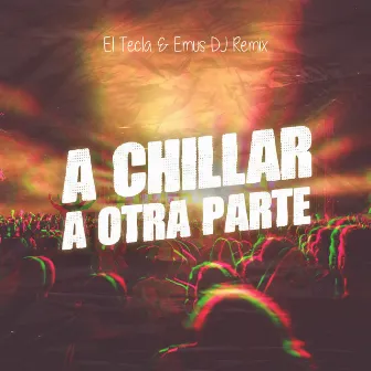 A Chillar a Otra Parte (Emus Dj Remix) by El Tecla