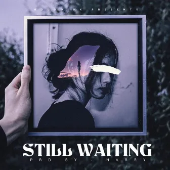 Still Waiting by Hoodwink