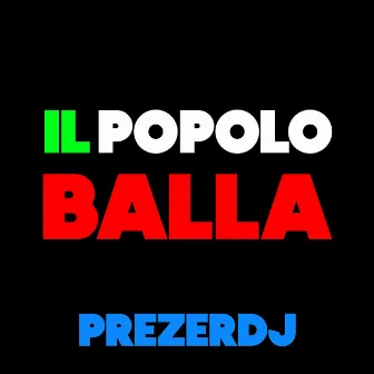 Il Popolo Balla by PrezerDj