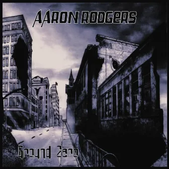 Ground Zero by Aaron Rodgers