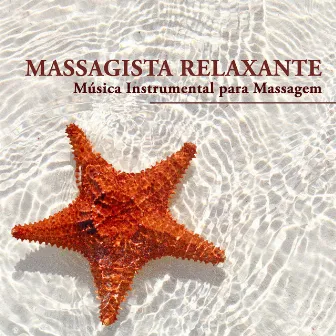 Massagista Relaxante - Música Instrumental para Massagem, Massoterapia e Ayurveda by Buddha Virtue