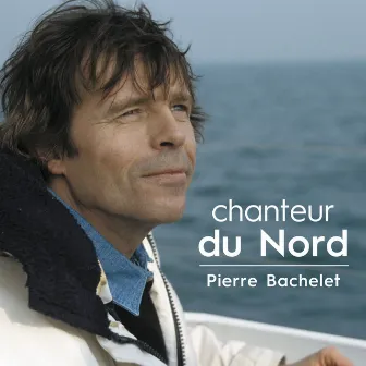 Chanteur du nord by Pierre Bachelet