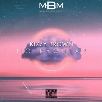 No Regular by Kizzy Brown