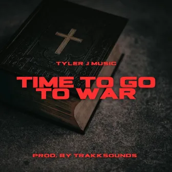 Time To Go To War by Tyler J Music