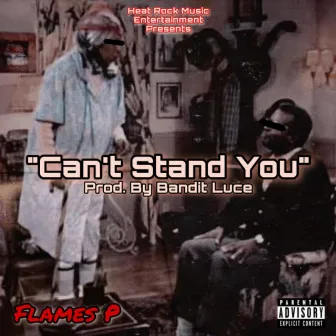 Can't Stand You by Flames P