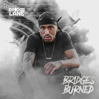 Bridges Burned by Bridge Lane