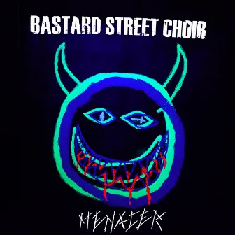 MENACER by Bastard Street Choir