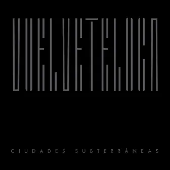 Ciudades Subterráneas by Vuelveteloca