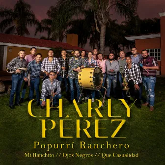 Popurrí Ranchero (Mi Ranchito, Ojos Negros, Que Casualidad) by Charly Pérez