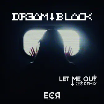 Let Me Out (ΣΕΘ Remix) by DREAM BLACK