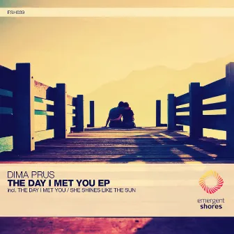 The Day I Met You / She Shines Like the Sun by Dima Prus