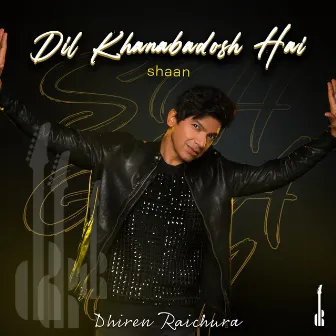 Dil Khanabadosh Hai by Dhiren Raichura