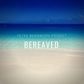 Bereaved by Peter Bennborn Project