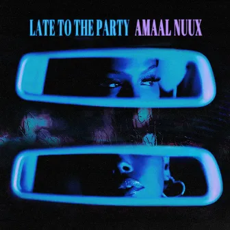 Late to the Party by Amaal Nuux