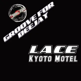 Kyoto Motel (Groove for Deejay) by Lace