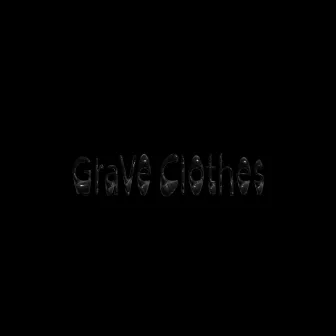 Grave Clothes by JUSTY