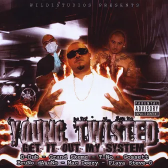 Get It Out My System by Young Twisted