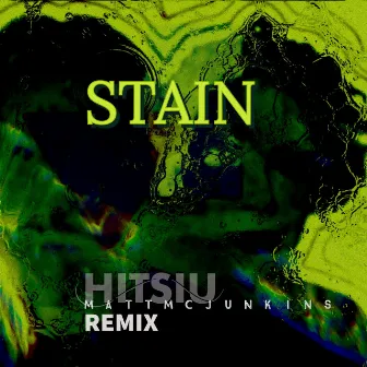 Stain (Matt McJunkins Remix) by HITSIU