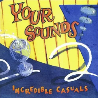 Your Sounds by The Incredible Casuals